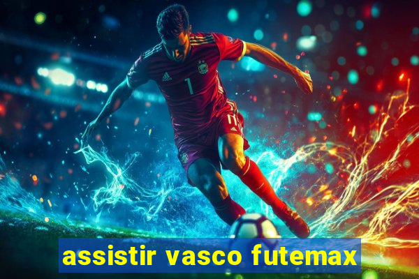 assistir vasco futemax